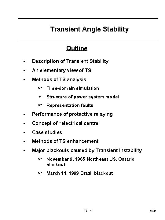 Transient Angle Stability Outline § Description of Transient Stability § An elementary view of