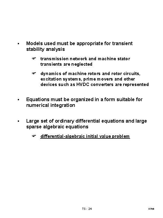 § Models used must be appropriate for transient stability analysis F transmission network and