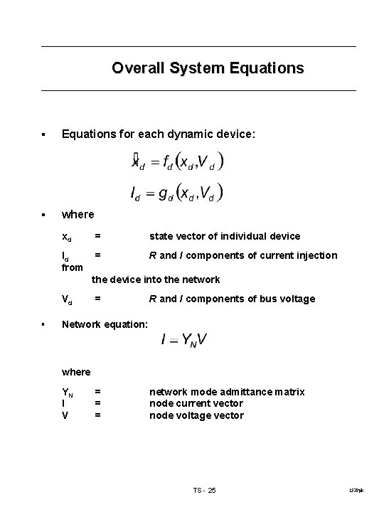 Overall System Equations § Equations for each dynamic device: § where xd = state