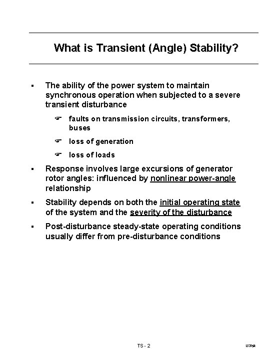 What is Transient (Angle) Stability? § The ability of the power system to maintain