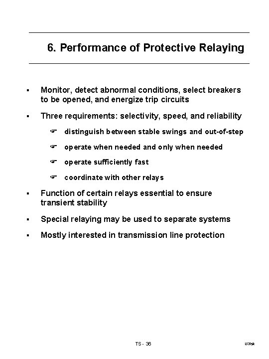 6. Performance of Protective Relaying § Monitor, detect abnormal conditions, select breakers to be