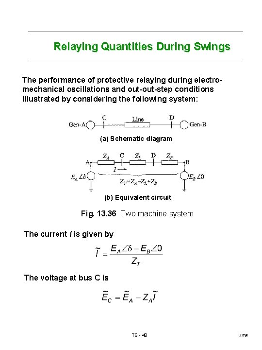 Relaying Quantities During Swings The performance of protective relaying during electromechanical oscillations and out-step