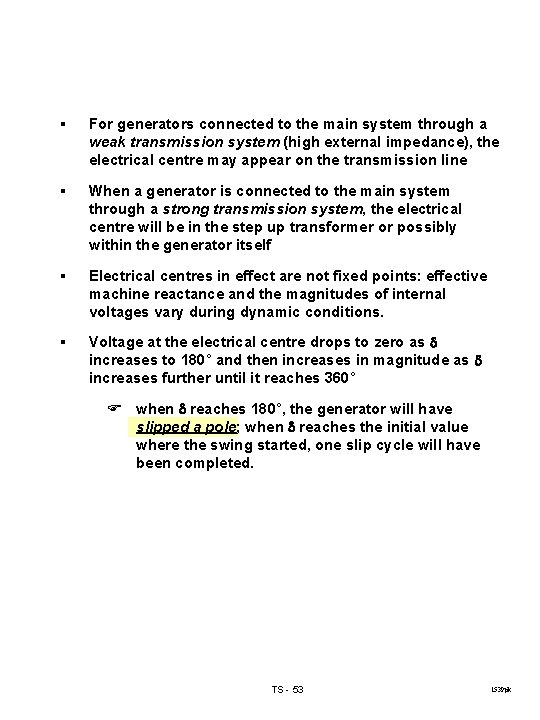 § For generators connected to the main system through a weak transmission system (high