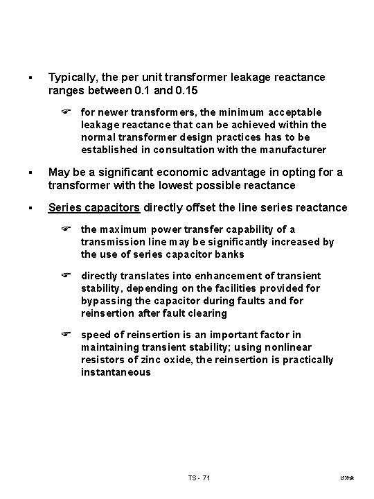 § Typically, the per unit transformer leakage reactance ranges between 0. 1 and 0.