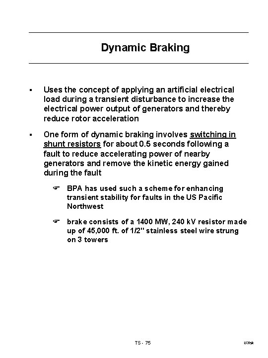 Dynamic Braking § Uses the concept of applying an artificial electrical load during a