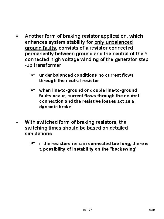 § Another form of braking resistor application, which enhances system stability for only unbalanced
