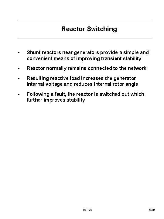 Reactor Switching § Shunt reactors near generators provide a simple and convenient means of