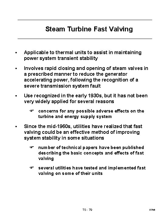 Steam Turbine Fast Valving § Applicable to thermal units to assist in maintaining power