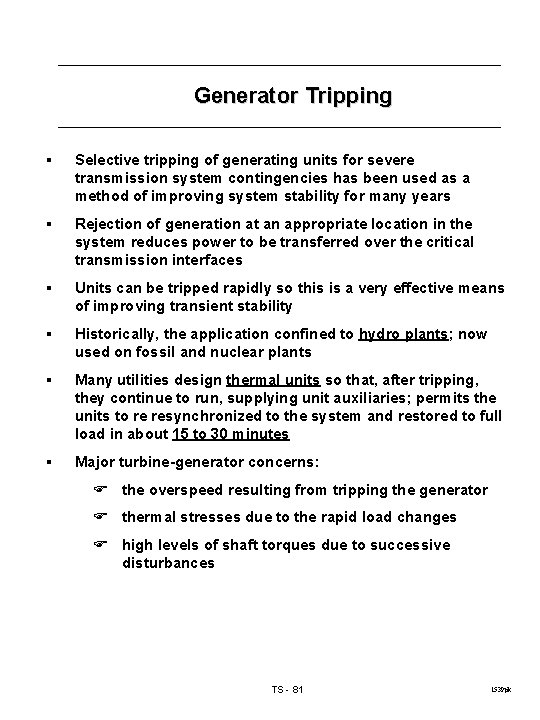 Generator Tripping § Selective tripping of generating units for severe transmission system contingencies has