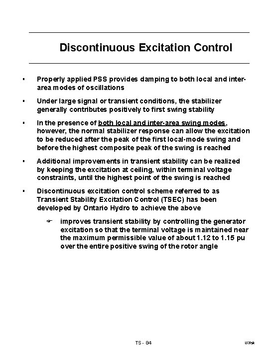 Discontinuous Excitation Control § Properly applied PSS provides damping to both local and interarea