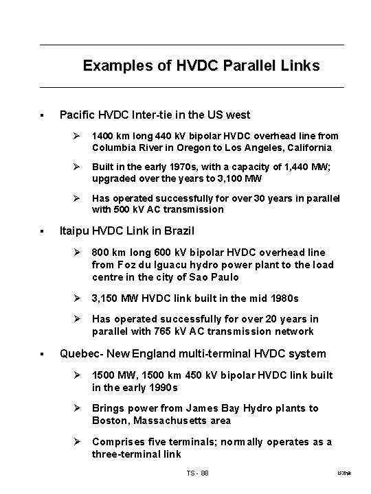 Examples of HVDC Parallel Links § § § Pacific HVDC Inter-tie in the US