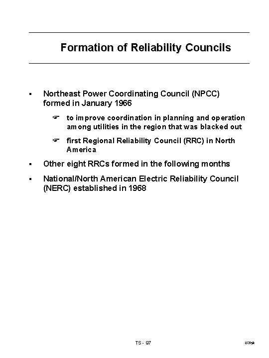Formation of Reliability Councils § Northeast Power Coordinating Council (NPCC) formed in January 1966