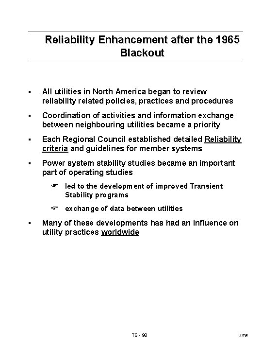 Reliability Enhancement after the 1965 Blackout § All utilities in North America began to