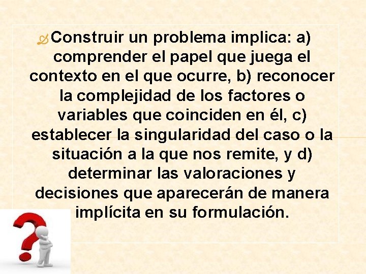  Construir un problema implica: a) comprender el papel que juega el contexto en