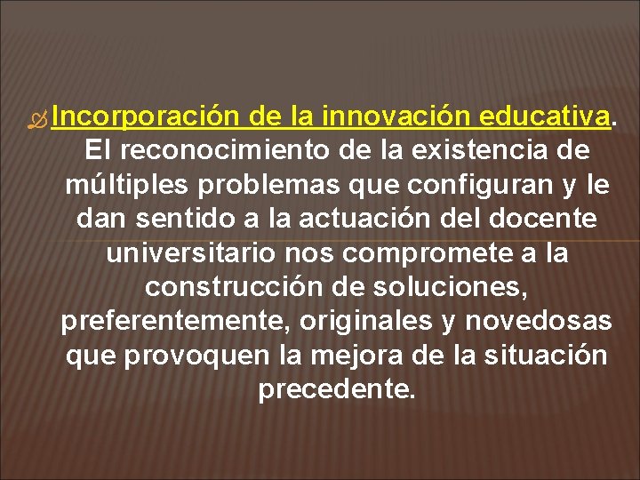  Incorporación de la innovación educativa. El reconocimiento de la existencia de múltiples problemas