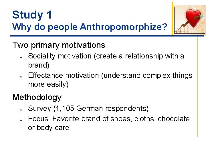 Study 1 Why do people Anthropomorphize? Two primary motivations ● ● Sociality motivation (create