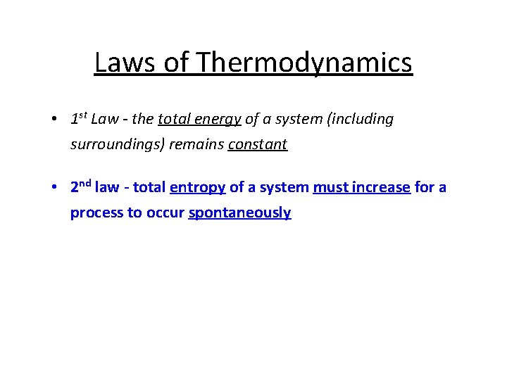 Laws of Thermodynamics • 1 st Law - the total energy of a system
