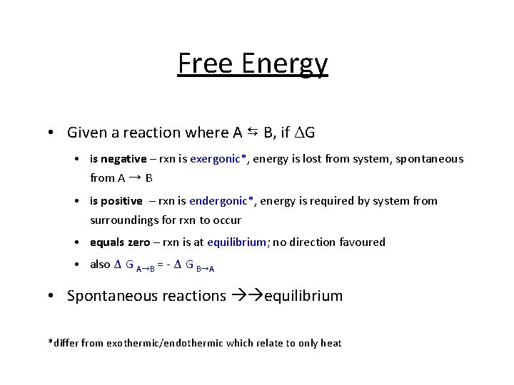 Free Energy • Given a reaction where A ⇆ B, if ΔG • is