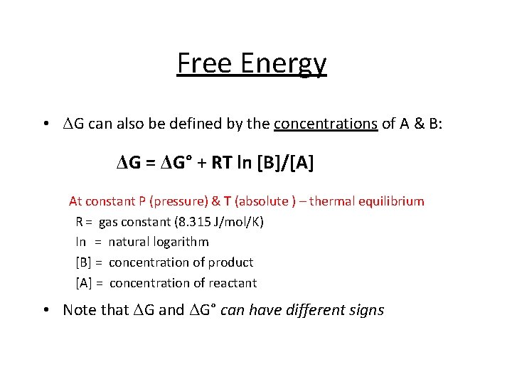 Free Energy • ΔG can also be defined by the concentrations of A &