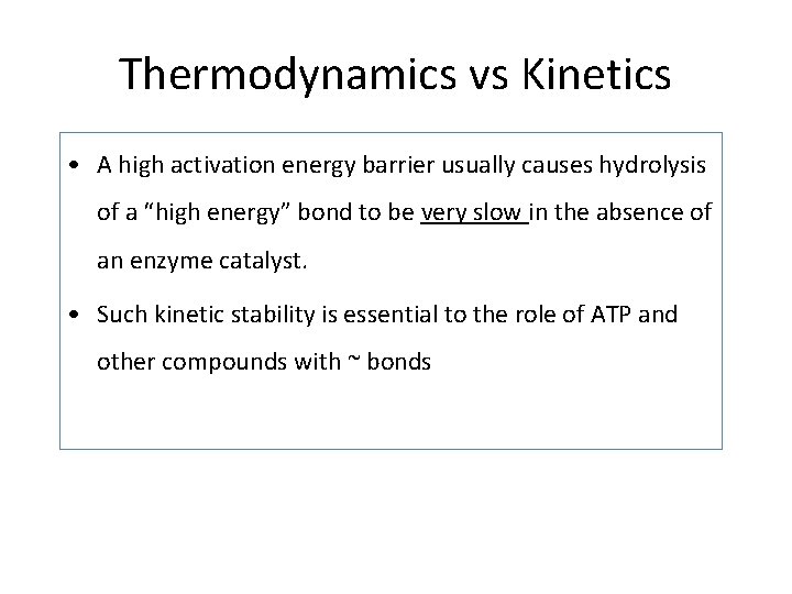 Thermodynamics vs Kinetics • A high activation energy barrier usually causes hydrolysis of a