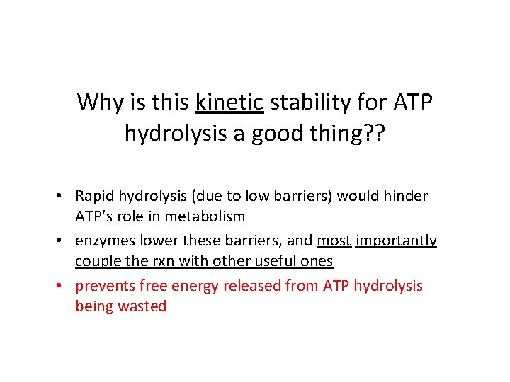 Why is this kinetic stability for ATP hydrolysis a good thing? ? • Rapid