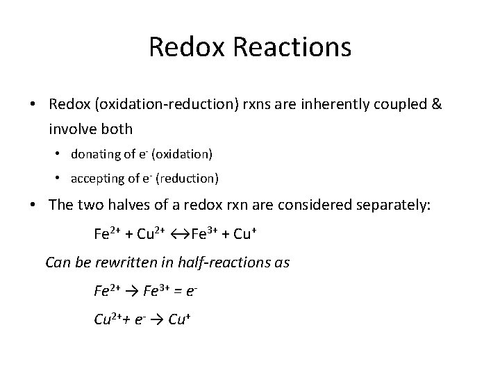 Redox Reactions • Redox (oxidation-reduction) rxns are inherently coupled & involve both • donating
