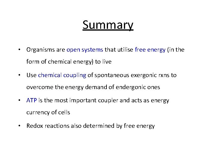 Summary • Organisms are open systems that utilise free energy (in the form of