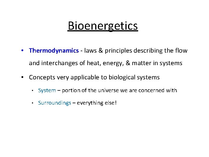 Bioenergetics • Thermodynamics - laws & principles describing the flow and interchanges of heat,