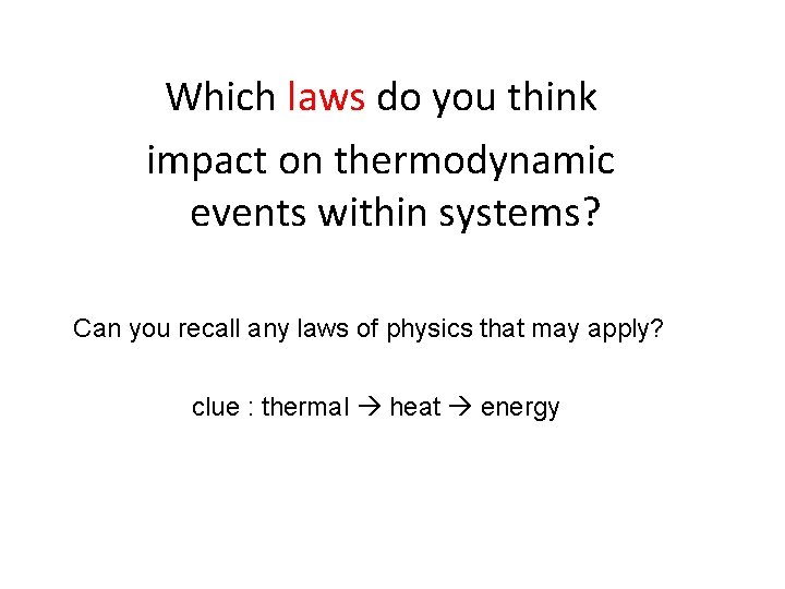 Which laws do you think impact on thermodynamic events within systems? Can you recall