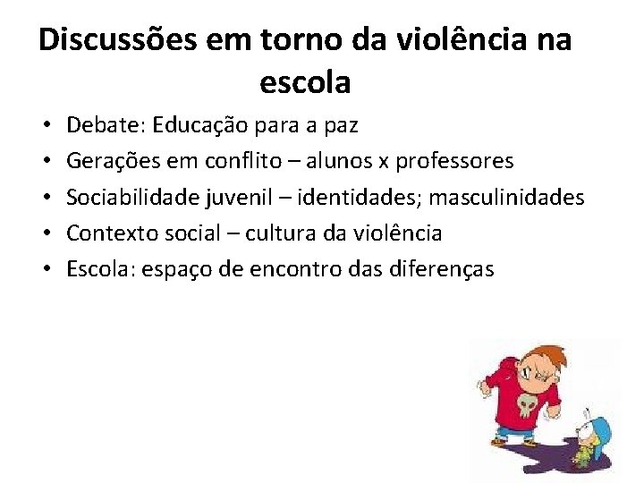 Discussões em torno da violência na escola • • • Debate: Educação para a