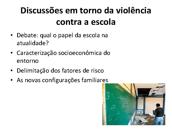 Discussões em torno da violência contra a escola • Debate: qual o papel da