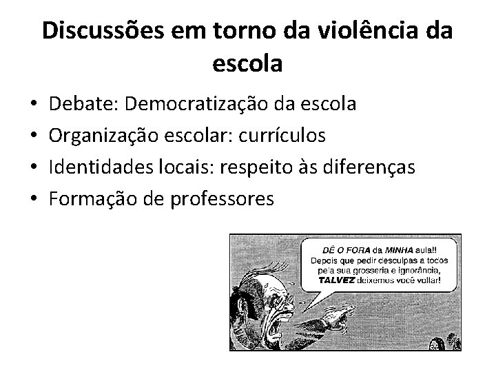 Discussões em torno da violência da escola • • Debate: Democratização da escola Organização