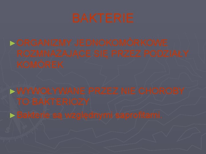 BAKTERIE ► ORGANIZMY JEDNOKOMÓRKOWE ROZMNAŻAJĄCE SIĘ PRZEZ PODZIAŁY KOMÓREK ► WYWOŁYWANE PRZEZ NIE CHOROBY