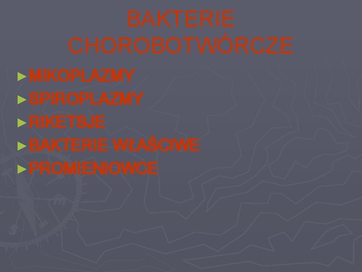 BAKTERIE CHOROBOTWÓRCZE ► MIKOPLAZMY ► SPIROPLAZMY ► RIKETSJE ► BAKTERIE WŁAŚCIWE ► PROMIENIOWCE 