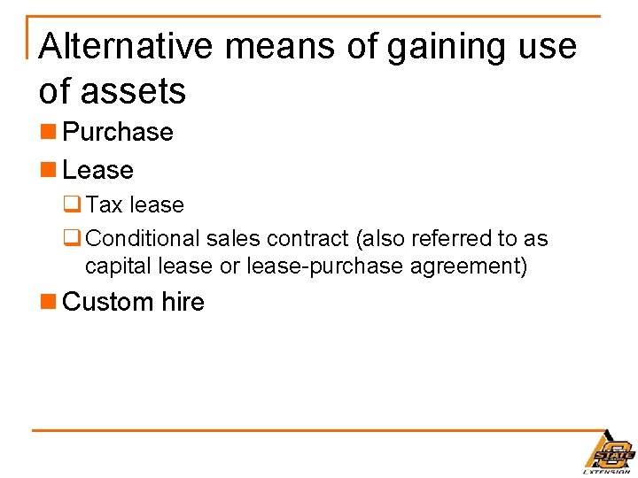 Alternative means of gaining use of assets n Purchase n Lease q Tax lease