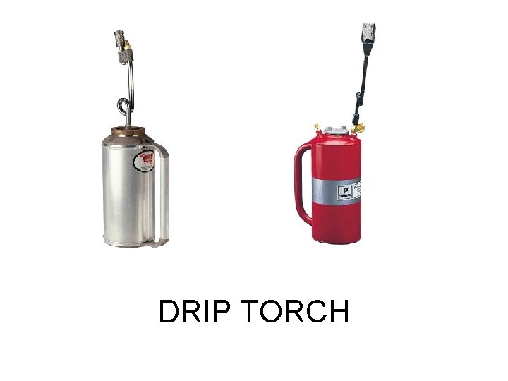 DRIP TORCH 