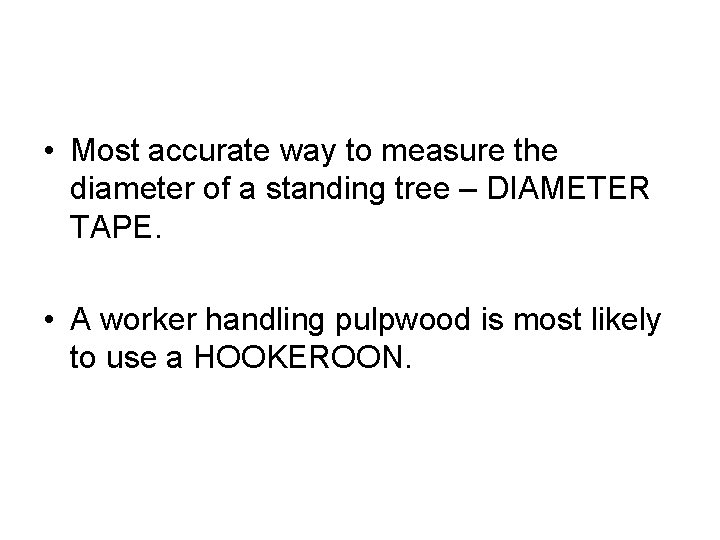  • Most accurate way to measure the diameter of a standing tree –