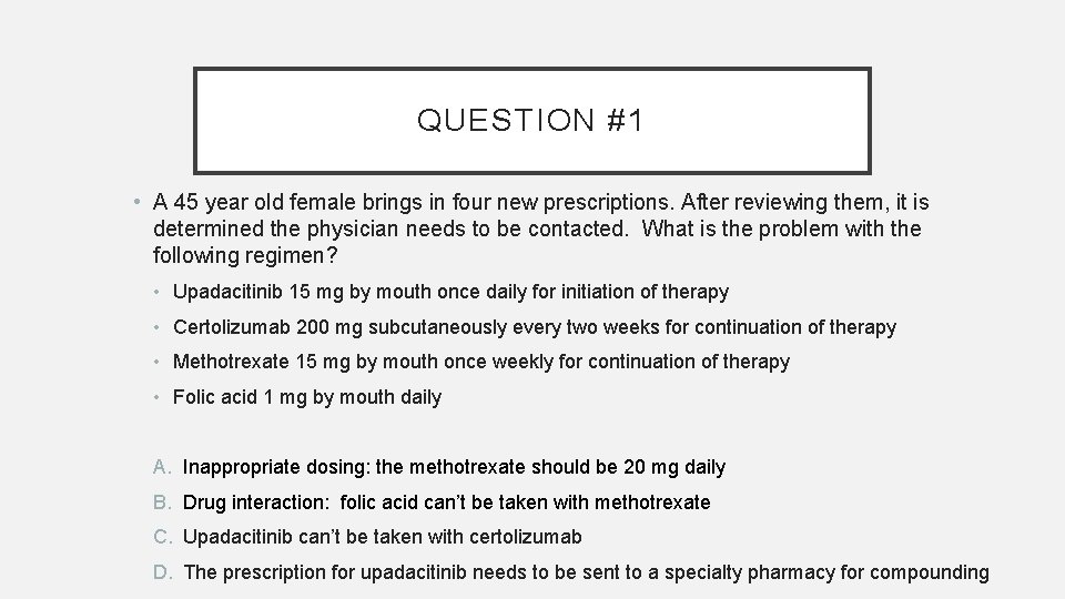 QUESTION #1 • A 45 year old female brings in four new prescriptions. After