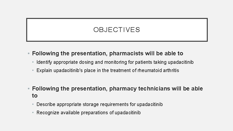 OBJECTIVES • Following the presentation, pharmacists will be able to • Identify appropriate dosing