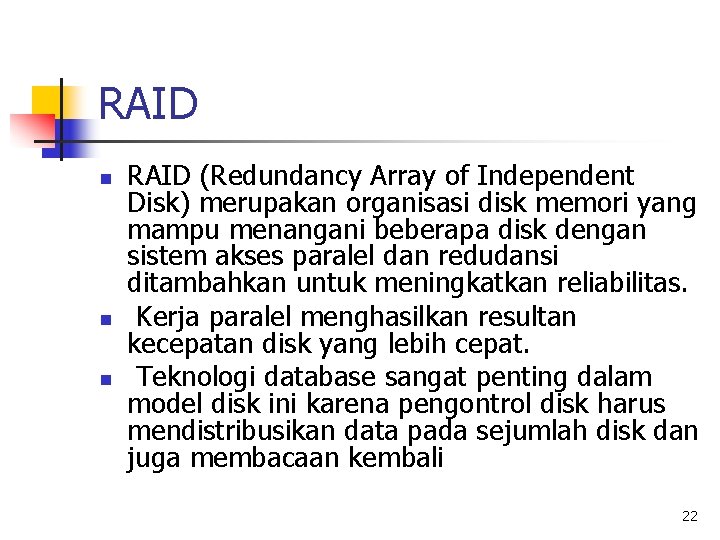 RAID n n n RAID (Redundancy Array of Independent Disk) merupakan organisasi disk memori