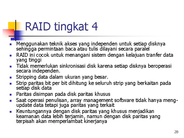 RAID tingkat 4 n n n n Menggunakan teknik akses yang independen untuk setiap