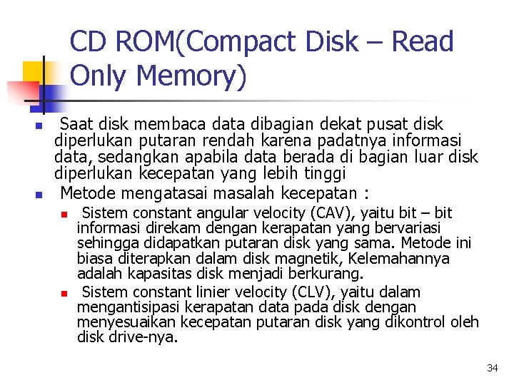 CD ROM(Compact Disk – Read Only Memory) n n Saat disk membaca data dibagian