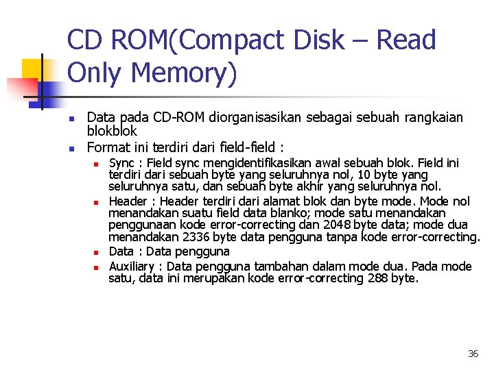 CD ROM(Compact Disk – Read Only Memory) n n Data pada CD-ROM diorganisasikan sebagai