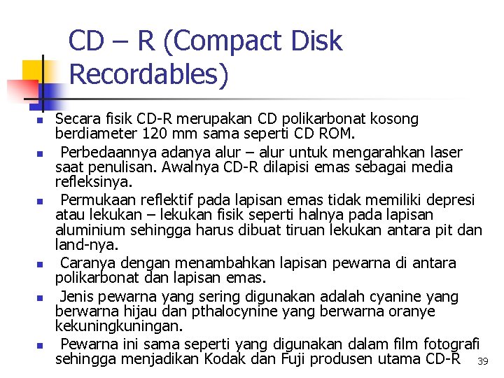 CD – R (Compact Disk Recordables) n n n Secara fisik CD-R merupakan CD