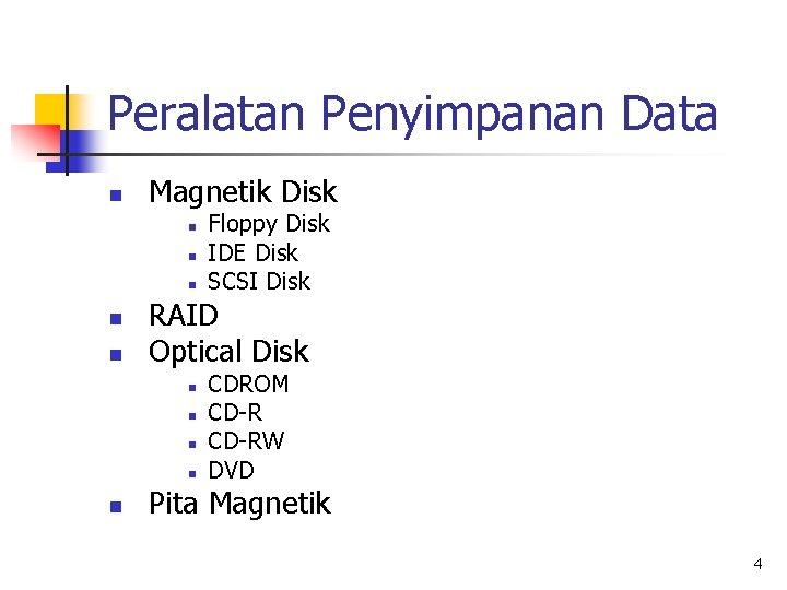 Peralatan Penyimpanan Data n Magnetik Disk n n n RAID Optical Disk n n