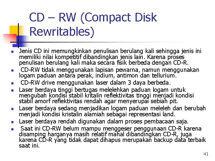 CD – RW (Compact Disk Rewritables) n n n n Jenis CD ini memungkinkan