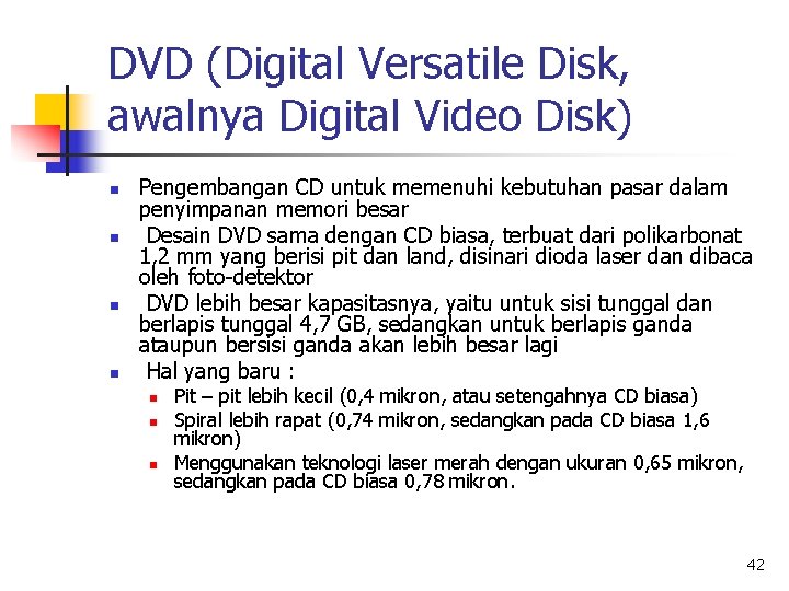 DVD (Digital Versatile Disk, awalnya Digital Video Disk) n n Pengembangan CD untuk memenuhi