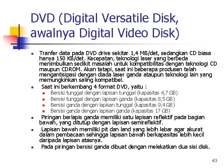 DVD (Digital Versatile Disk, awalnya Digital Video Disk) n n Tranfer data pada DVD