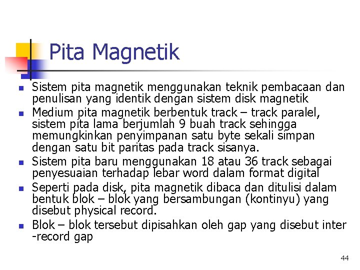 Pita Magnetik n n n Sistem pita magnetik menggunakan teknik pembacaan dan penulisan yang