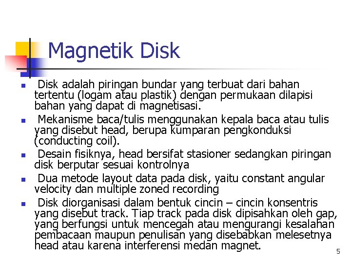 Magnetik Disk n n n Disk adalah piringan bundar yang terbuat dari bahan tertentu